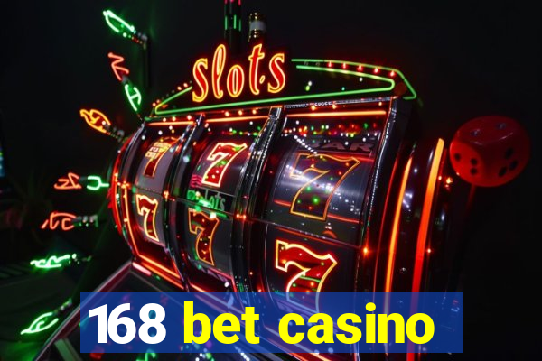 168 bet casino